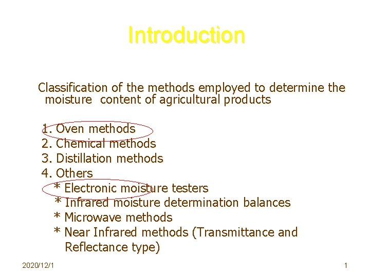 Introduction Classification of the methods employed to determine the 　moisture　content of agricultural products 1.