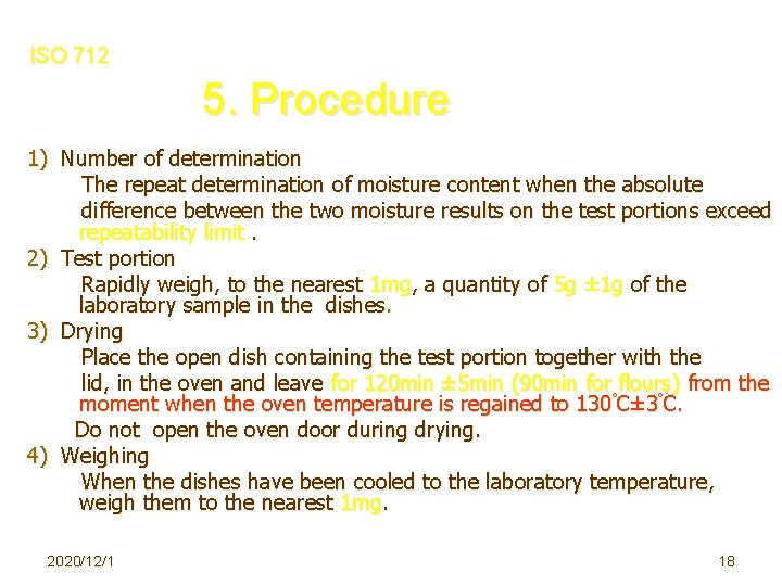 ISO 712 5. Procedure 1) Number of determination The repeat determination of moisture content