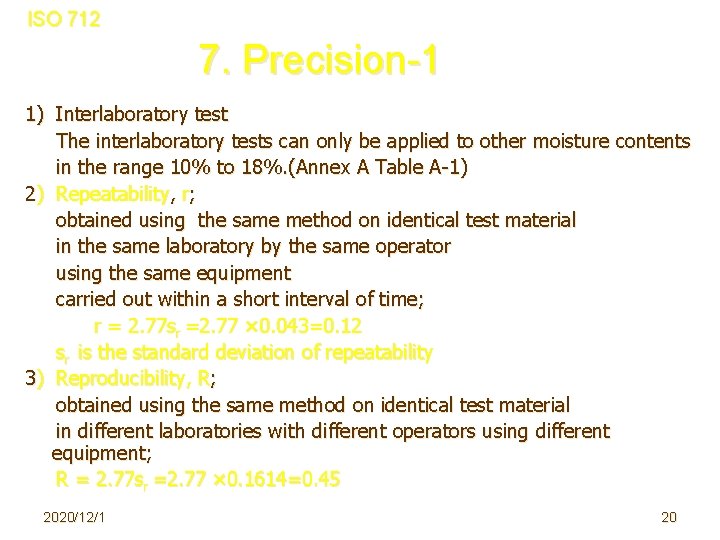 ISO 712 7. Precision-1 1) Interlaboratory test The interlaboratory tests can only be applied