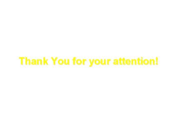 Thank You for your attention! 