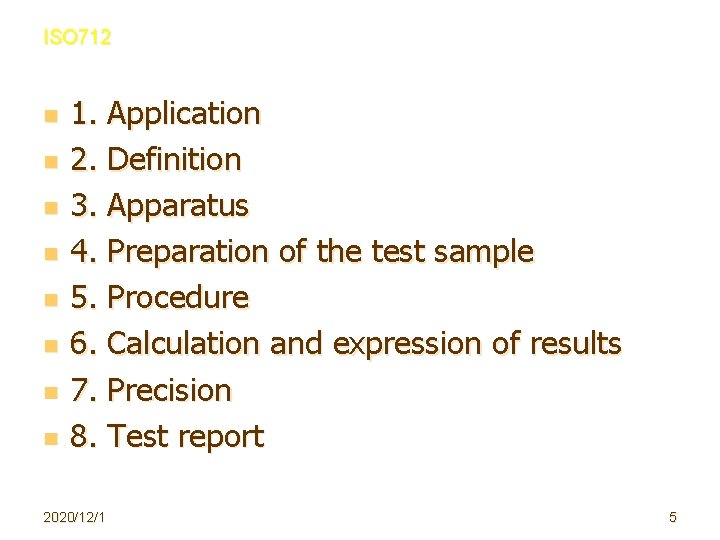 ISO 712 n n n n 1. Application 2. Definition 3. Apparatus 4. Preparation