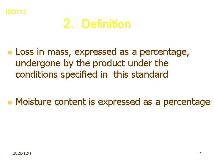 ISO 712 2. Definition n n Loss in mass, expressed as a percentage, undergone