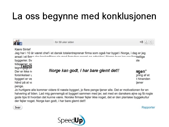 La oss begynne med konklusjonen Teknisk Ukeblad, 1. september 2014: Norge kan godt, I