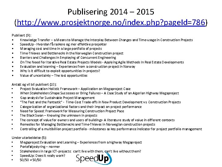 Publisering 2014 – 2015 (http: //www. prosjektnorge. no/index. php? page. Id=786) Publisert (9): •