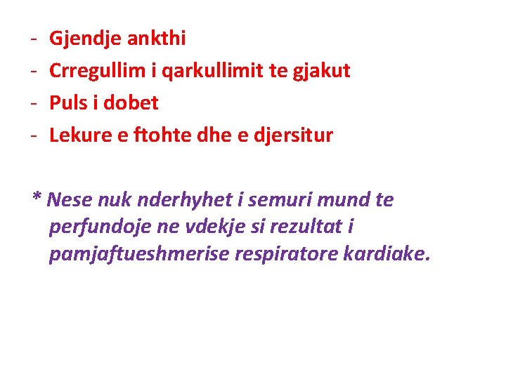 - Gjendje ankthi Crregullim i qarkullimit te gjakut Puls i dobet Lekure e ftohte