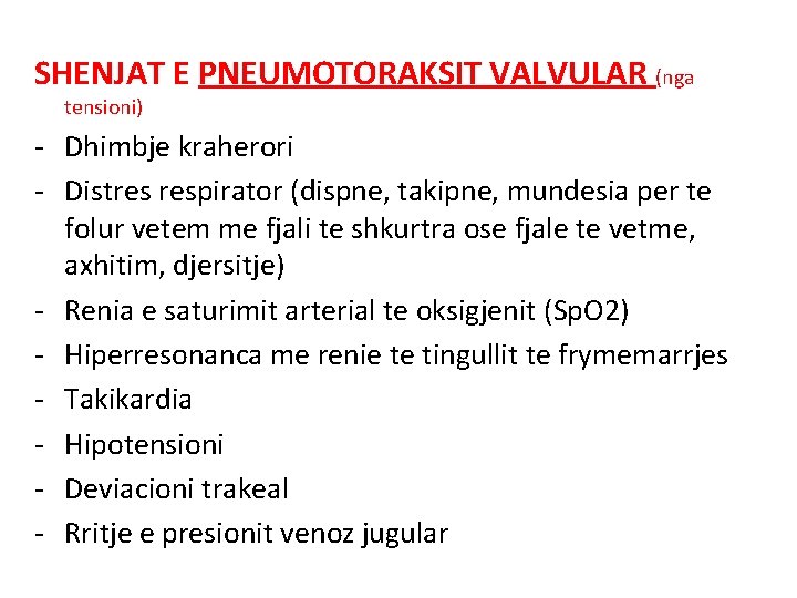 SHENJAT E PNEUMOTORAKSIT VALVULAR (nga tensioni) - Dhimbje kraherori - Distres respirator (dispne, takipne,