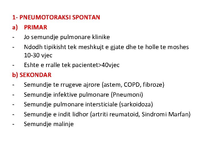 1 - PNEUMOTORAKSI SPONTAN a) PRIMAR - Jo semundje pulmonare klinike - Ndodh tipikisht