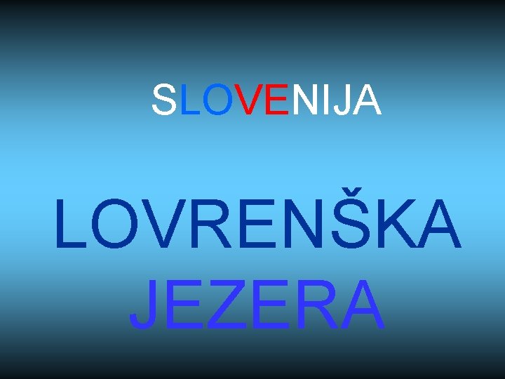 SLOVENIJA LOVRENŠKA JEZERA 