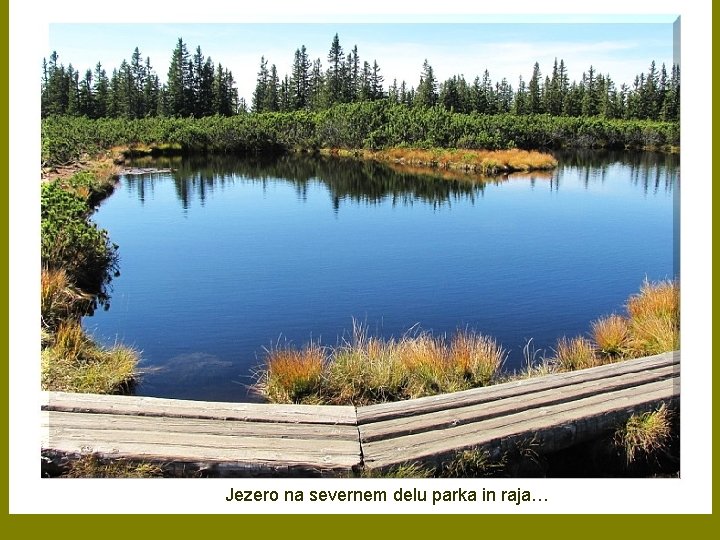 Jezero na severnem delu parka in raja… 