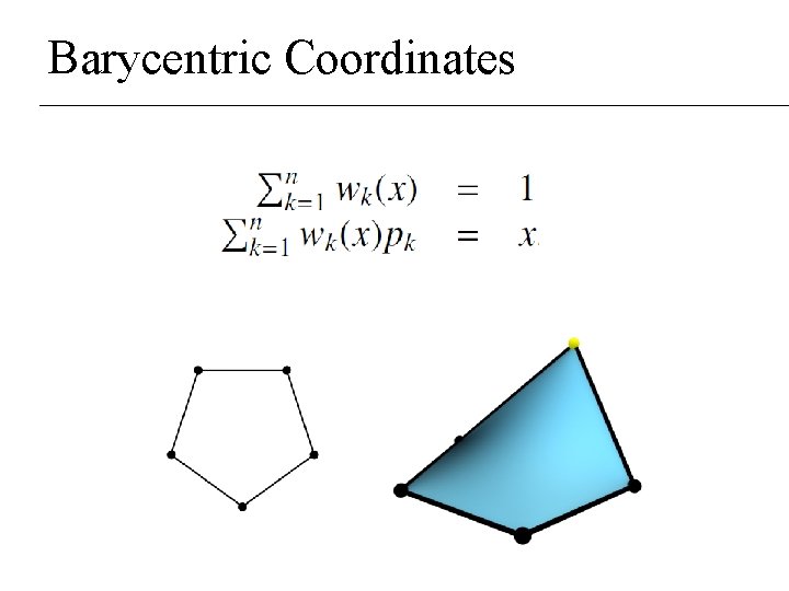 Barycentric Coordinates Barycentric Coordinates