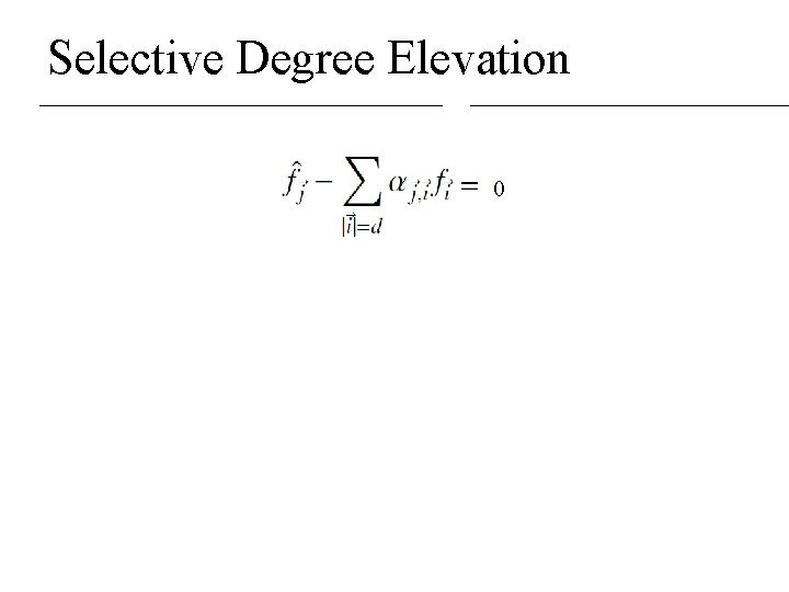Selective Degree Elevation 0 Selective Degree Elevation 0