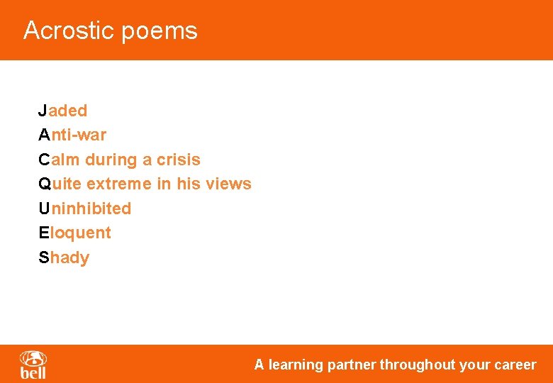 Acrostic poems Jaded Anti-war Calm during a crisis Quite extreme in his views Uninhibited Acrostic poems Jaded Anti-war Calm during a crisis Quite extreme in his views Uninhibited