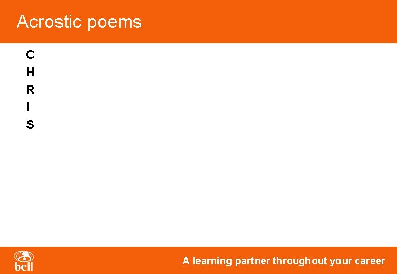 Acrostic poems C H R I S A learning partner throughout your career Acrostic poems C H R I S A learning partner throughout your career