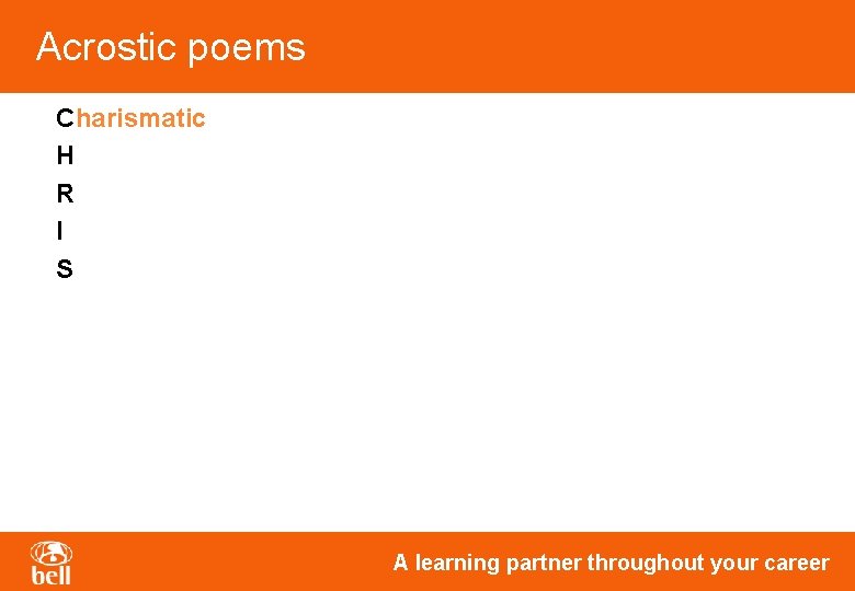 Acrostic poems Charismatic H R I S A learning partner throughout your career Acrostic poems Charismatic H R I S A learning partner throughout your career