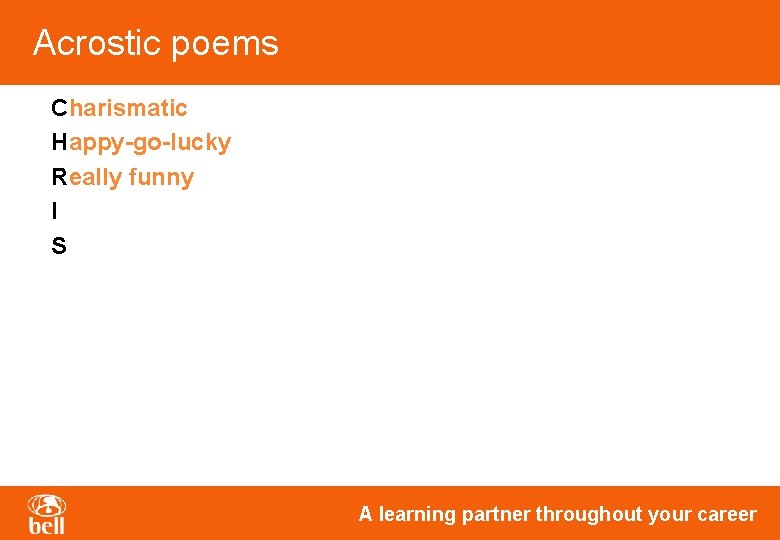 Acrostic poems Charismatic Happy-go-lucky Really funny I S A learning partner throughout your career Acrostic poems Charismatic Happy-go-lucky Really funny I S A learning partner throughout your career