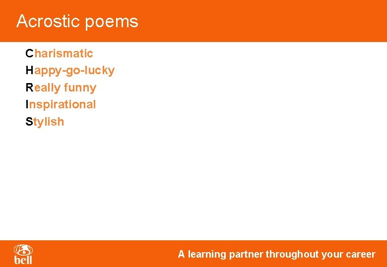 Acrostic poems Charismatic Happy-go-lucky Really funny Inspirational Stylish A learning partner throughout your career Acrostic poems Charismatic Happy-go-lucky Really funny Inspirational Stylish A learning partner throughout your career