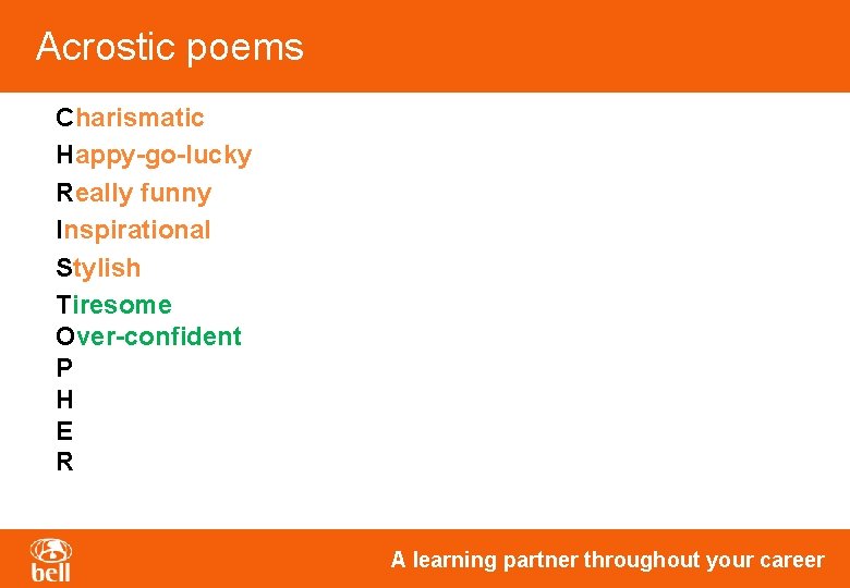 Acrostic poems Charismatic Happy-go-lucky Really funny Inspirational Stylish Tiresome Over-confident P H E R Acrostic poems Charismatic Happy-go-lucky Really funny Inspirational Stylish Tiresome Over-confident P H E R