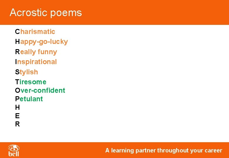 Acrostic poems Charismatic Happy-go-lucky Really funny Inspirational Stylish Tiresome Over-confident Petulant H E R Acrostic poems Charismatic Happy-go-lucky Really funny Inspirational Stylish Tiresome Over-confident Petulant H E R
