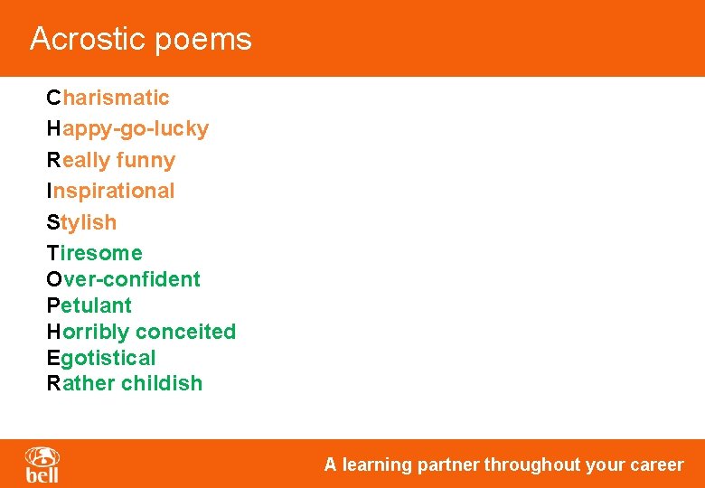 Acrostic poems Charismatic Happy-go-lucky Really funny Inspirational Stylish Tiresome Over-confident Petulant Horribly conceited Egotistical Acrostic poems Charismatic Happy-go-lucky Really funny Inspirational Stylish Tiresome Over-confident Petulant Horribly conceited Egotistical