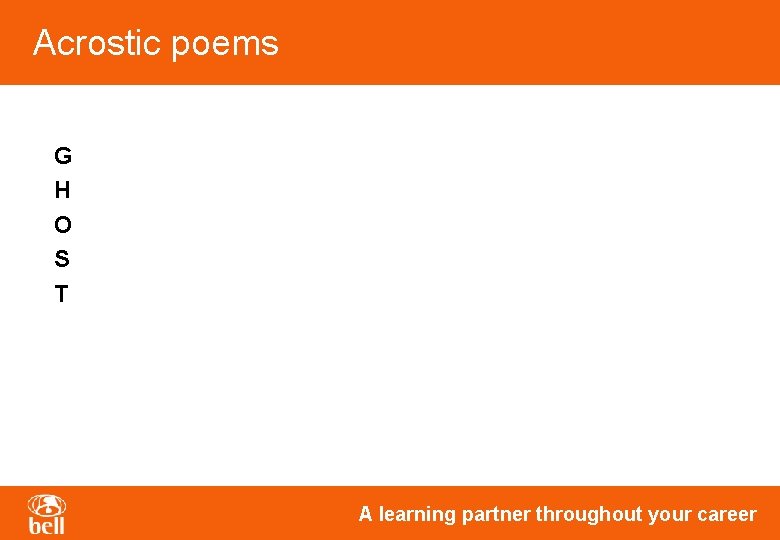 Acrostic poems G H O S T A learning partner throughout your career Acrostic poems G H O S T A learning partner throughout your career
