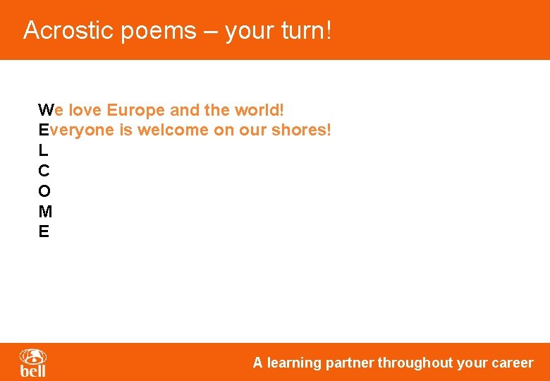Acrostic poems – your turn! We love Europe and the world! Everyone is welcome Acrostic poems – your turn! We love Europe and the world! Everyone is welcome