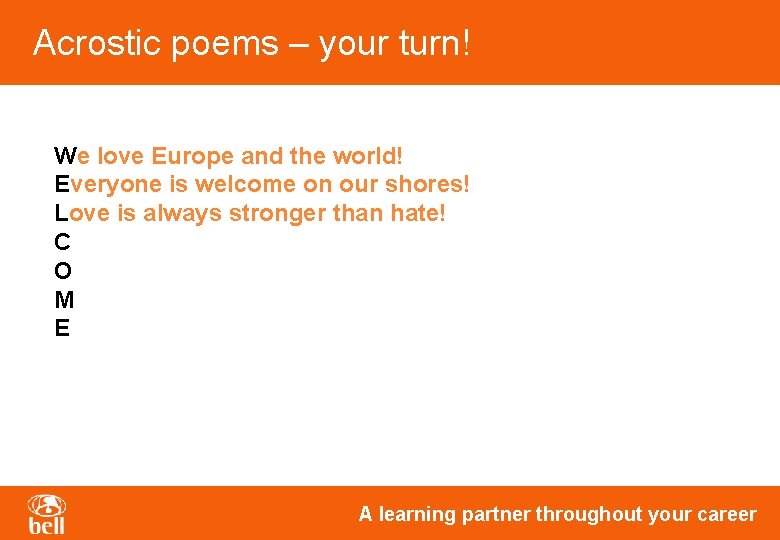 Acrostic poems – your turn! We love Europe and the world! Everyone is welcome Acrostic poems – your turn! We love Europe and the world! Everyone is welcome