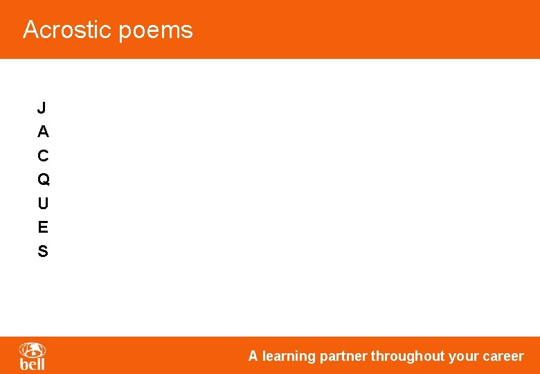 Acrostic poems J A C Q U E S A learning partner throughout your Acrostic poems J A C Q U E S A learning partner throughout your