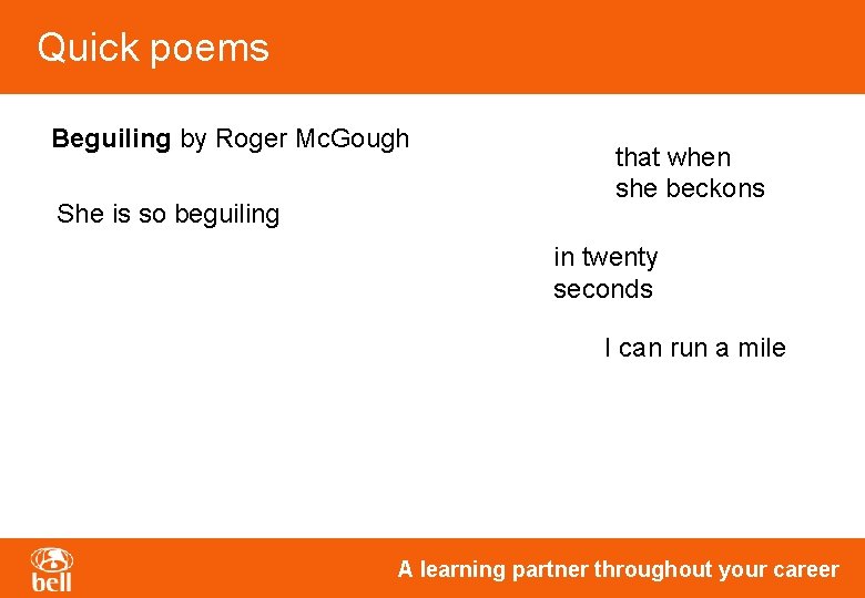 Quick poems Beguiling by Roger Mc. Gough She is so beguiling that when she Quick poems Beguiling by Roger Mc. Gough She is so beguiling that when she