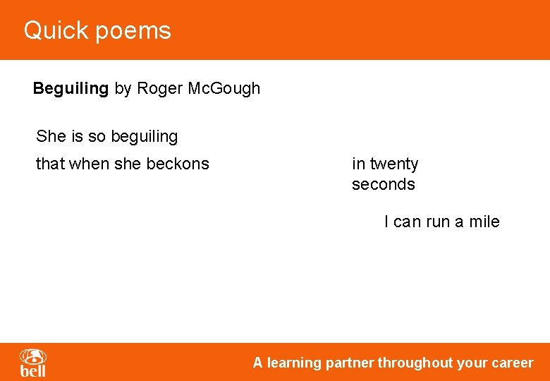 Quick poems Beguiling by Roger Mc. Gough She is so beguiling that when she Quick poems Beguiling by Roger Mc. Gough She is so beguiling that when she