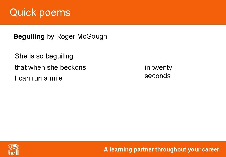 Quick poems Beguiling by Roger Mc. Gough She is so beguiling that when she Quick poems Beguiling by Roger Mc. Gough She is so beguiling that when she