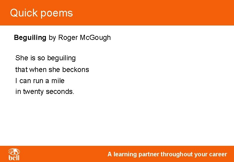 Quick poems Beguiling by Roger Mc. Gough She is so beguiling that when she Quick poems Beguiling by Roger Mc. Gough She is so beguiling that when she