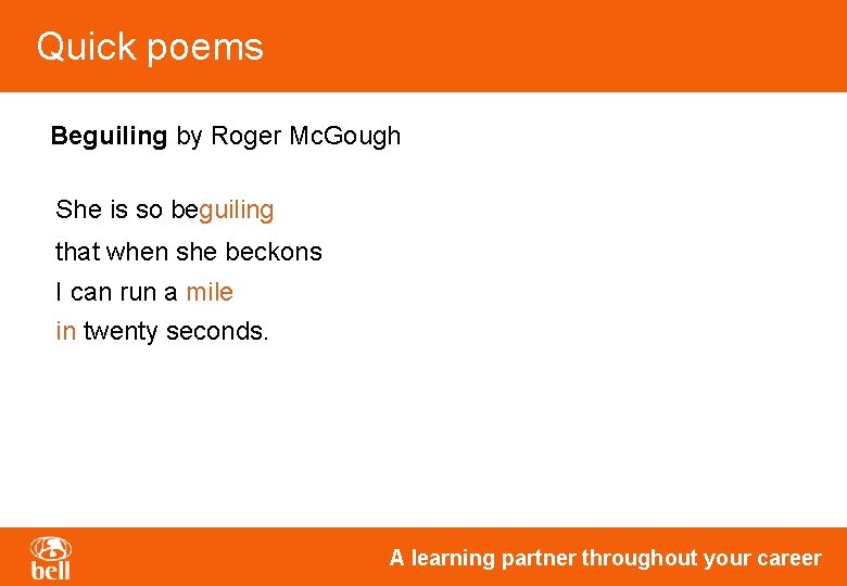 Quick poems Beguiling by Roger Mc. Gough She is so beguiling that when she Quick poems Beguiling by Roger Mc. Gough She is so beguiling that when she