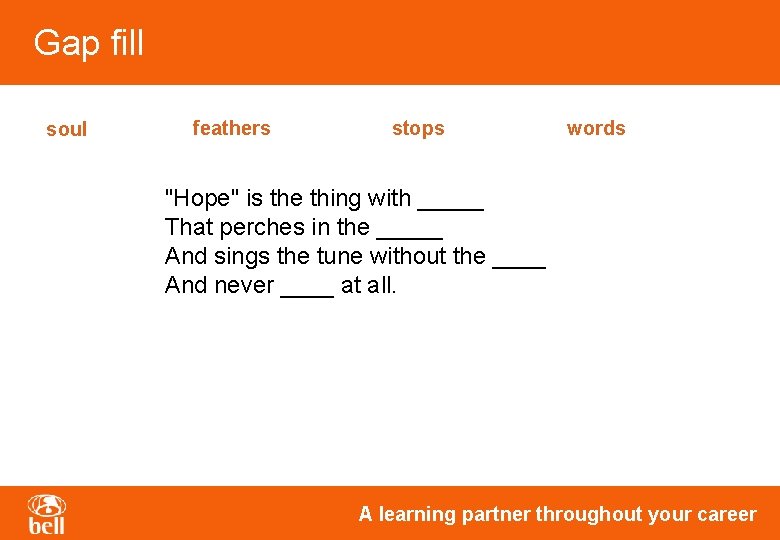 Gap fill soul feathers stops words "Hope" is the thing with _____ That perches Gap fill soul feathers stops words "Hope" is the thing with _____ That perches