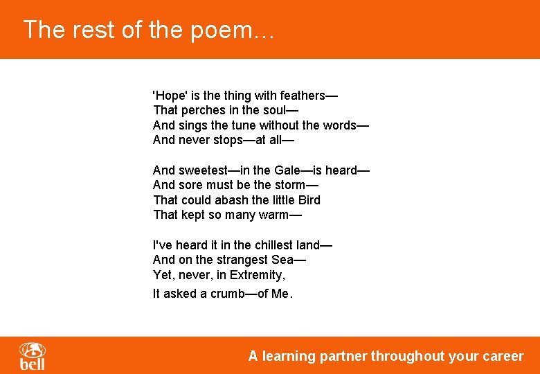 The rest of the poem… 'Hope' is the thing with feathers— That perches in The rest of the poem… 'Hope' is the thing with feathers— That perches in