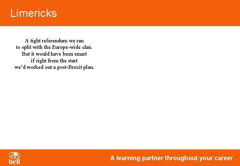 Limericks A tight referendum we ran to split with the Europe-wide clan. But it Limericks A tight referendum we ran to split with the Europe-wide clan. But it