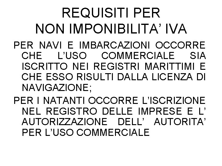 REQUISITI PER NON IMPONIBILITA’ IVA PER NAVI E IMBARCAZIONI OCCORRE CHE L’USO COMMERCIALE SIA