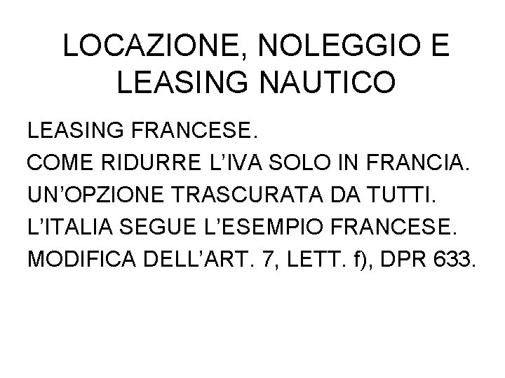 LOCAZIONE, NOLEGGIO E LEASING NAUTICO LEASING FRANCESE. COME RIDURRE L’IVA SOLO IN FRANCIA. UN’OPZIONE