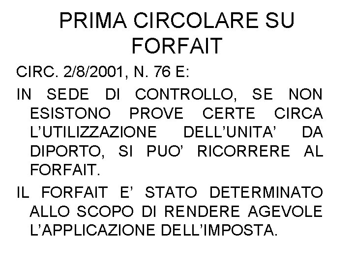 PRIMA CIRCOLARE SU FORFAIT CIRC. 2/8/2001, N. 76 E: IN SEDE DI CONTROLLO, SE