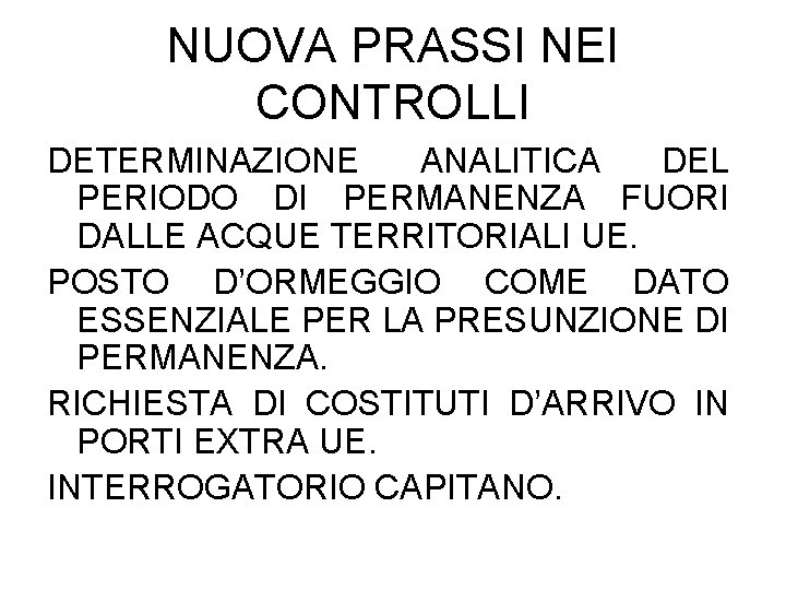 NUOVA PRASSI NEI CONTROLLI DETERMINAZIONE ANALITICA DEL PERIODO DI PERMANENZA FUORI DALLE ACQUE TERRITORIALI