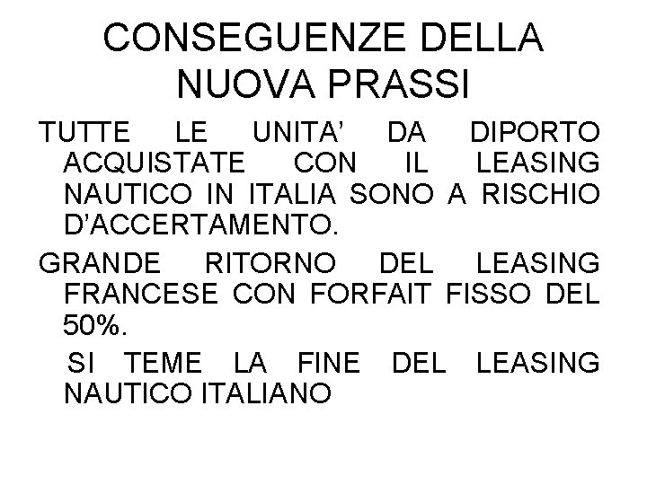 CONSEGUENZE DELLA NUOVA PRASSI TUTTE LE UNITA’ DA DIPORTO ACQUISTATE CON IL LEASING NAUTICO