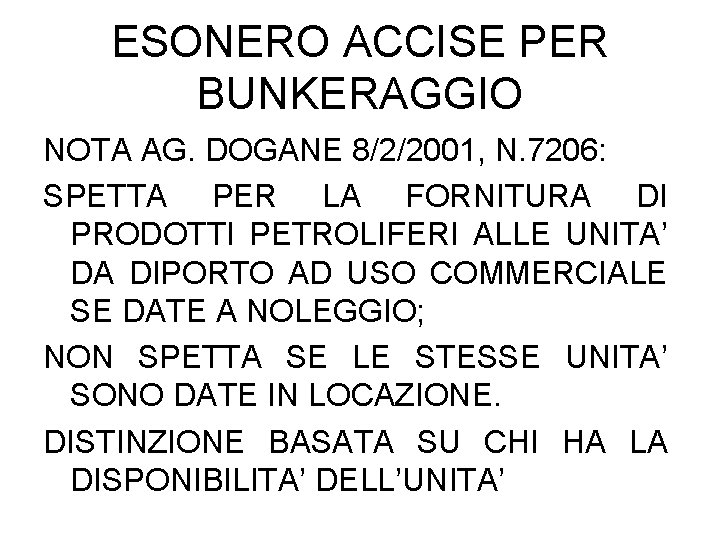 ESONERO ACCISE PER BUNKERAGGIO NOTA AG. DOGANE 8/2/2001, N. 7206: SPETTA PER LA FORNITURA