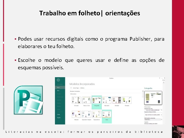 Trabalho em folheto| orientações § Podes usar recursos digitais como o programa Publisher, para