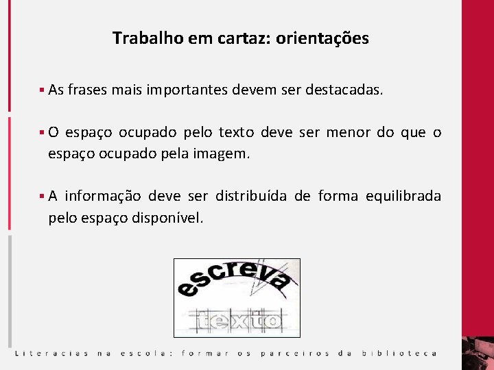 Trabalho em cartaz: orientações § As frases mais importantes devem ser destacadas. § O