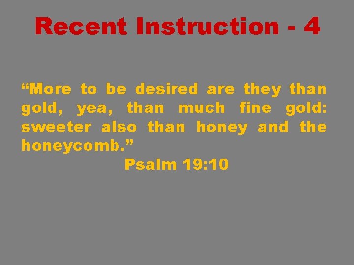 Recent Instruction - 4 “More to be desired are they than gold, yea, than