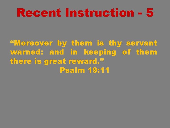 Recent Instruction - 5 “Moreover by them is thy servant warned: and in keeping