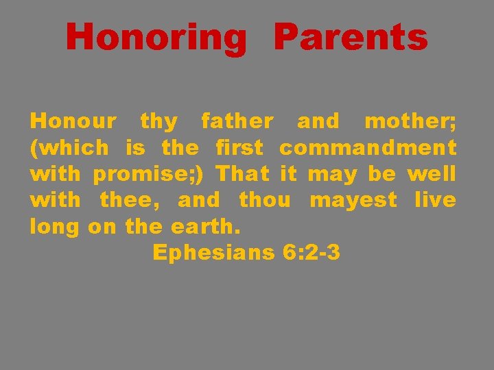 Honoring Parents Honour thy father and mother; (which is the first commandment with promise;