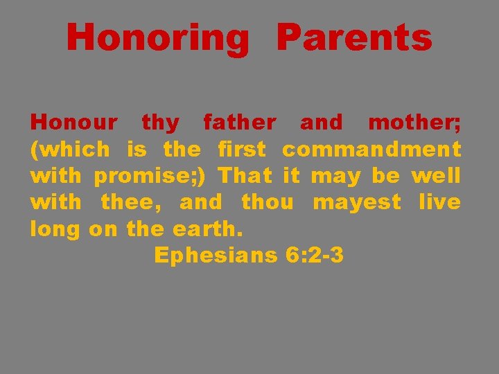 Honoring Parents Honour thy father and mother; (which is the first commandment with promise;