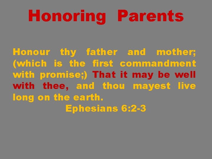 Honoring Parents Honour thy father and mother; (which is the first commandment with promise;