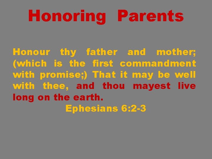 Honoring Parents Honour thy father and mother; (which is the first commandment with promise;
