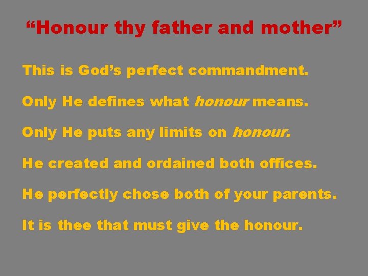 “Honour thy father and mother” This is God’s perfect commandment. Only He defines what